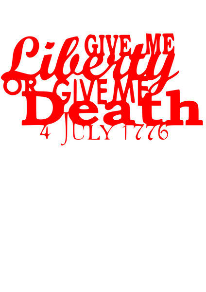 Give me Liberty or Give me Death- Metal Art