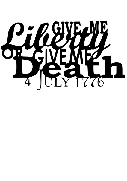 Give me Liberty or Give me Death- Metal Art